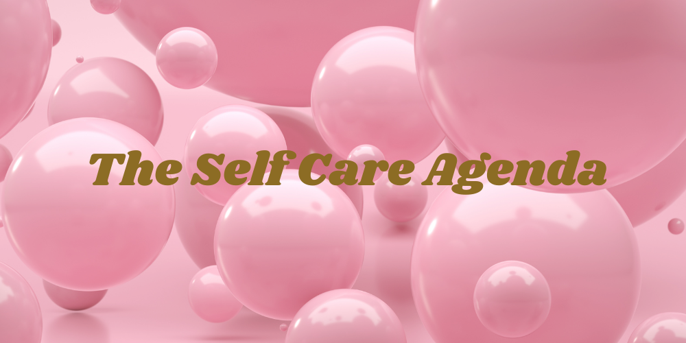 Welcome to The Self-Care Agenda: Where We Break Cycles and Take Up Space